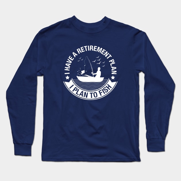 Retirement Plan Fishing Long Sleeve T-Shirt by LuckyFoxDesigns